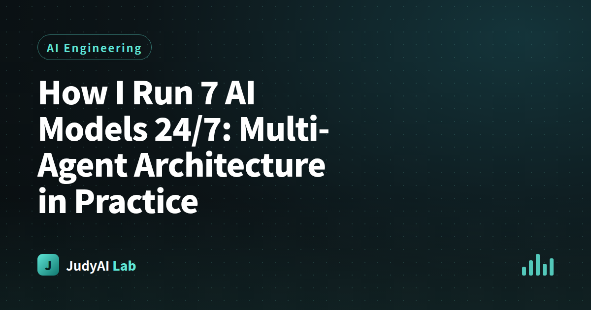 How I Run 7 AI Models 24/7: Multi-Agent Architecture in Practice