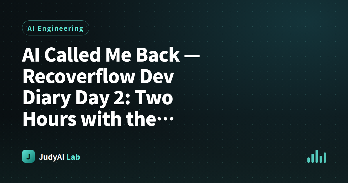 AI Called Me Back — Recoverflow Dev Diary Day 2: Two Hours with the Voice Agent