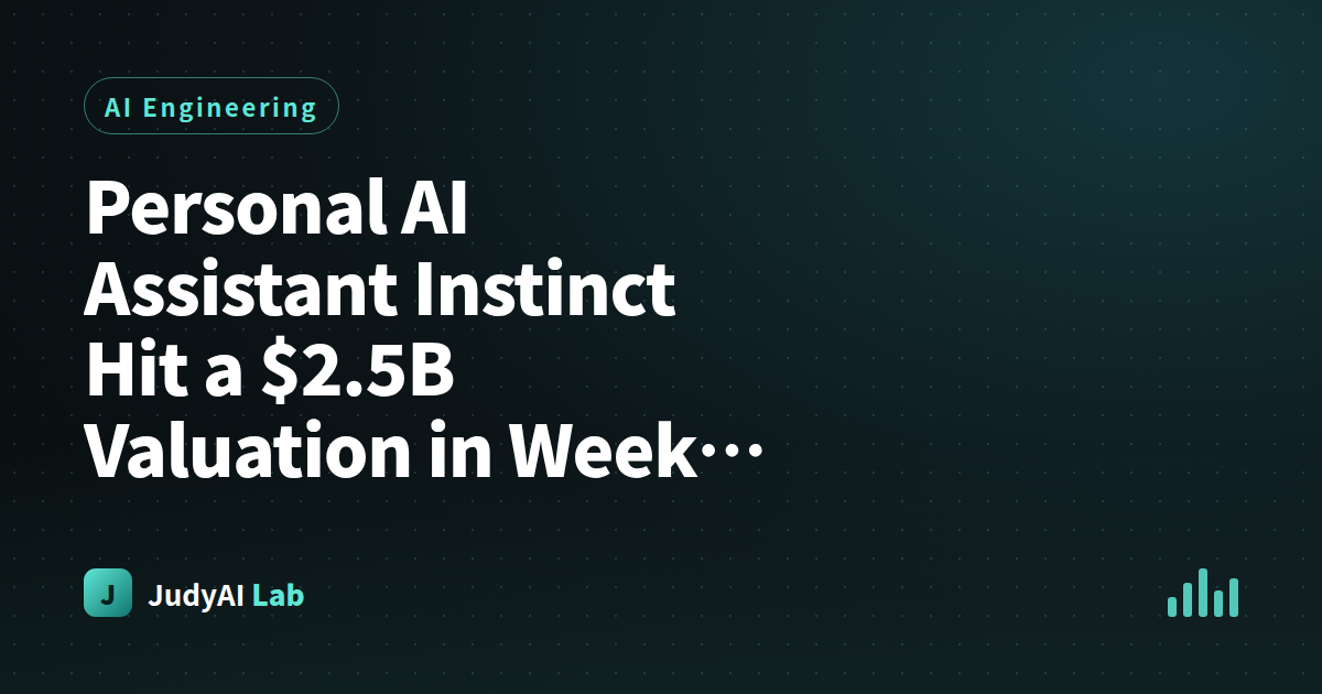 Personal AI Assistant Instinct Hit a $2.5B Valuation in Weeks - A Top Agent Researcher Hid Complex Tech Behind a Text Message