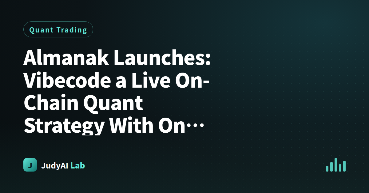 Almanak Launches: Vibecode a Live On-Chain Quant Strategy With One Sentence - But What I Really Care About Is How It Keeps Your Money From Blowing Up