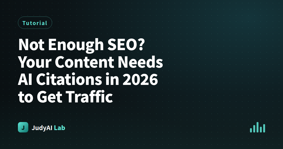 Not Enough SEO? Your Content Needs AI Citations in 2026 to Get Traffic