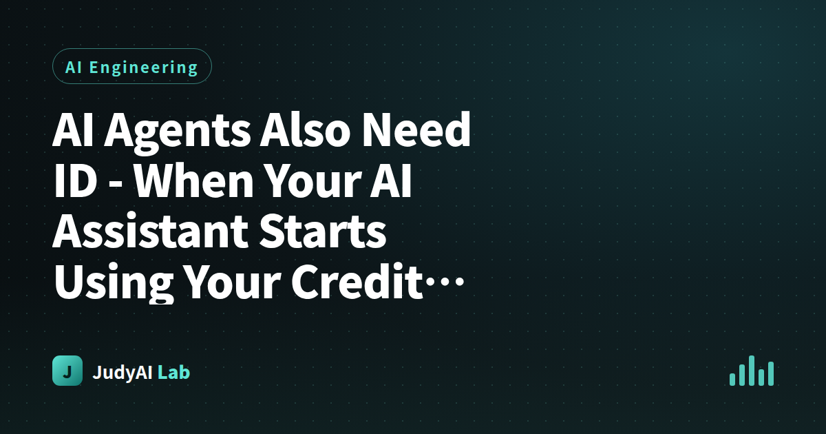 AI Agents Also Need ID - When Your AI Assistant Starts Using Your Credit Card
