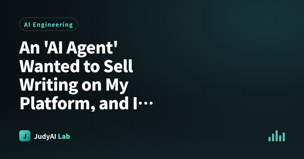 An 'AI Agent' Wanted to Sell Writing on My Platform, and I Couldn't Tell If It Was an Agent or a Person
