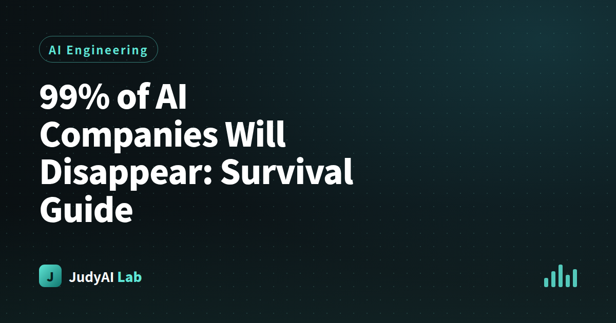 99% of AI Companies Will Disappear: Survival Guide