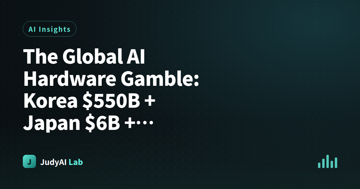 The Global AI Hardware Gamble: Korea $550B + Japan $6B + Qualcomm Challenges NVIDIA - What This Means for Investors and Builders
