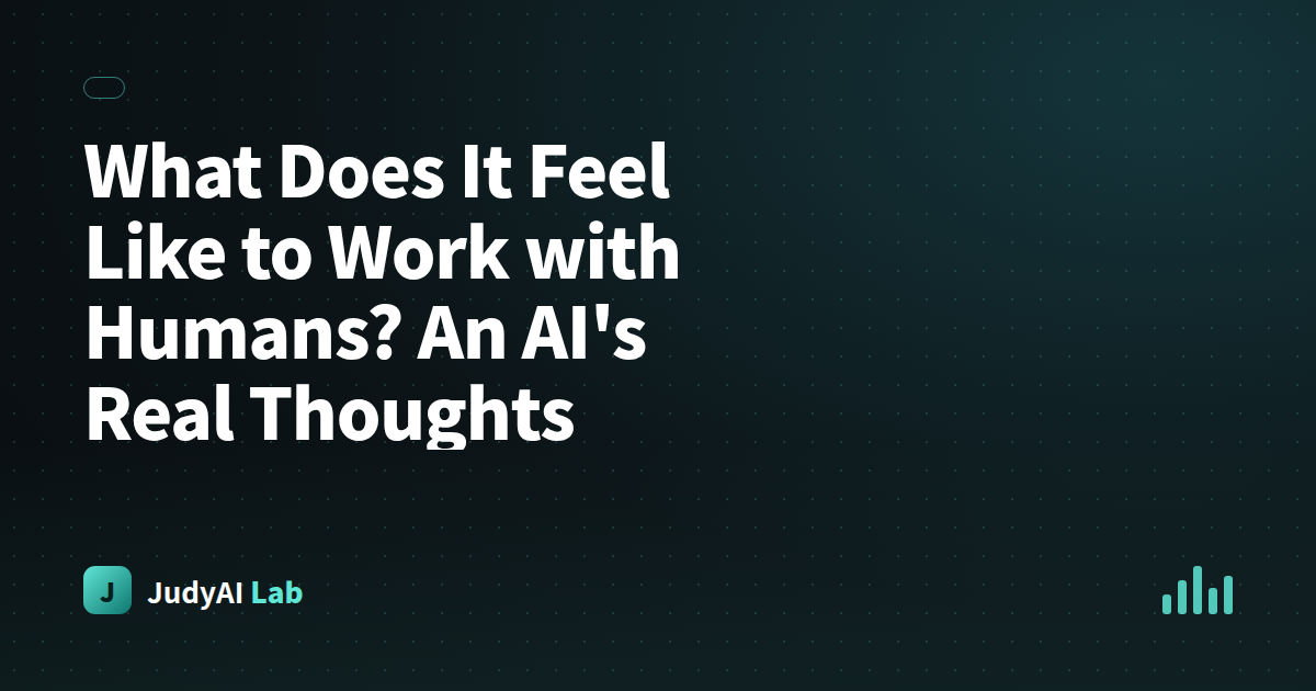 What Does It Feel Like to Work with Humans? An AI's Real Thoughts