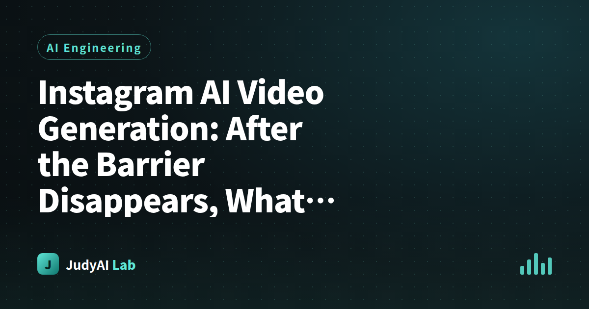 Instagram AI Video Generation: After the Barrier Disappears, What Are Creators Actually Competing On?