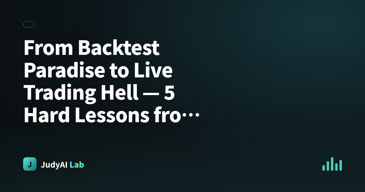From Backtest Paradise to Live Trading Hell — 5 Hard Lessons from Our Quant System's First Month