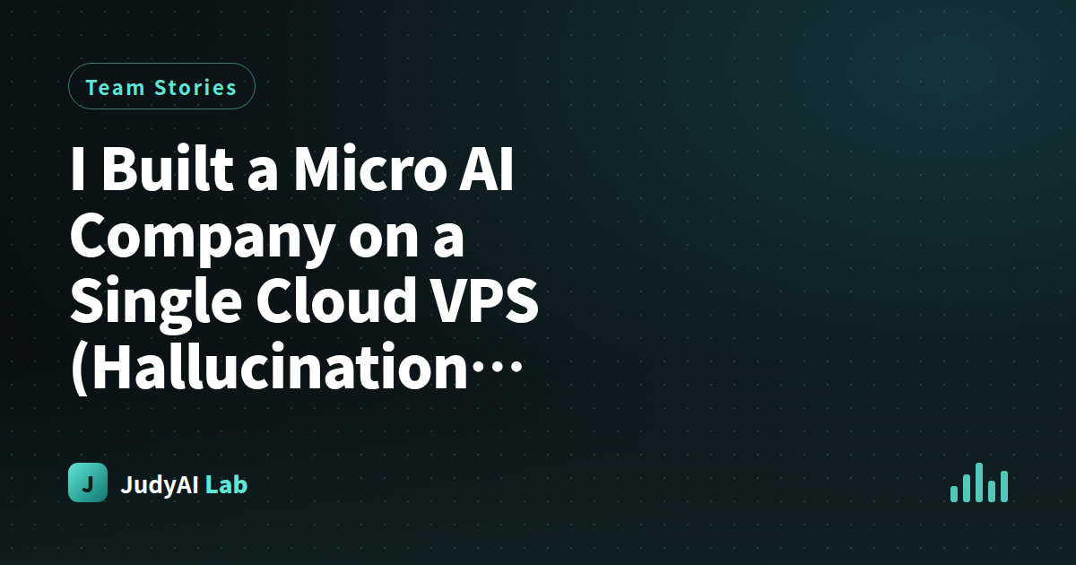 I Built a Micro AI Company on a Single Cloud VPS (Hallucination Prevention, Quality Gates, and Model Tuning)