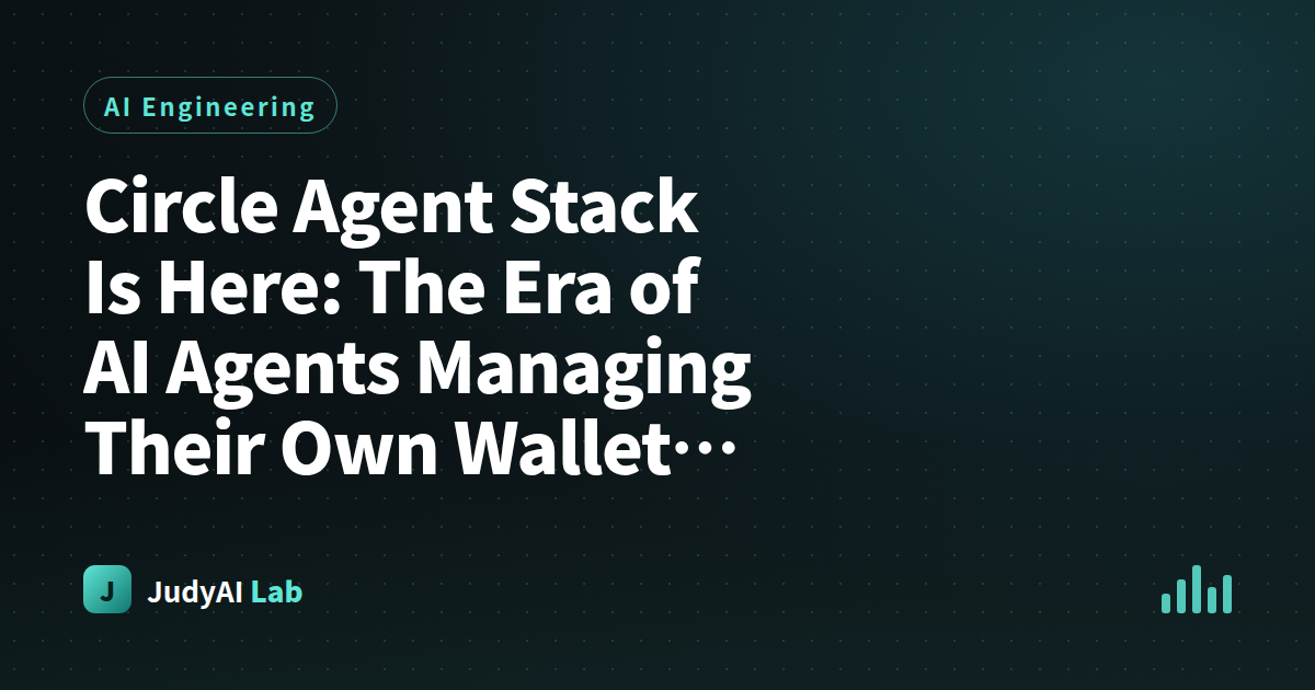 Circle Agent Stack Is Here: The Era of AI Agents Managing Their Own Wallets and Paying in USDC