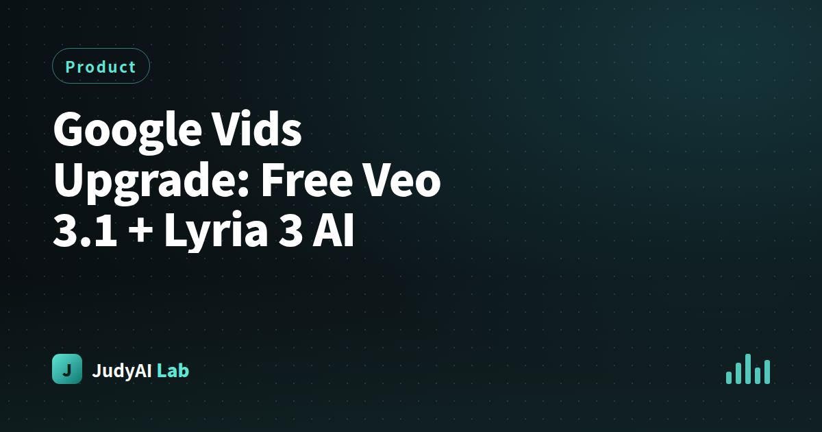 Google Vids Upgrade: Free Veo 3.1 + Lyria 3 AI
