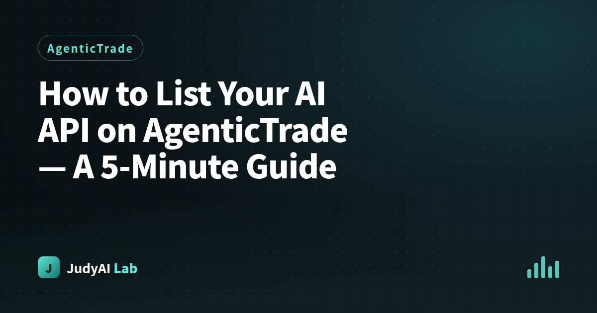 How to List Your AI API on AgenticTrade — A 5-Minute Guide