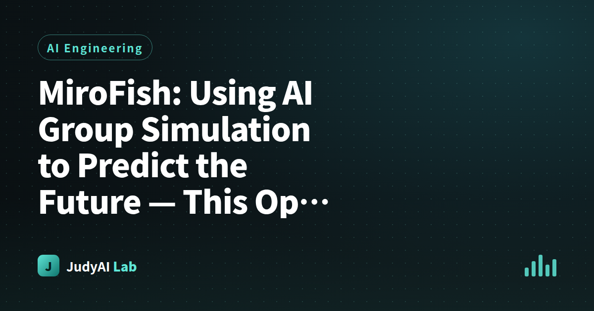 MiroFish: Using AI Group Simulation to Predict the Future — This Open Source Project Is Worth Your Attention
