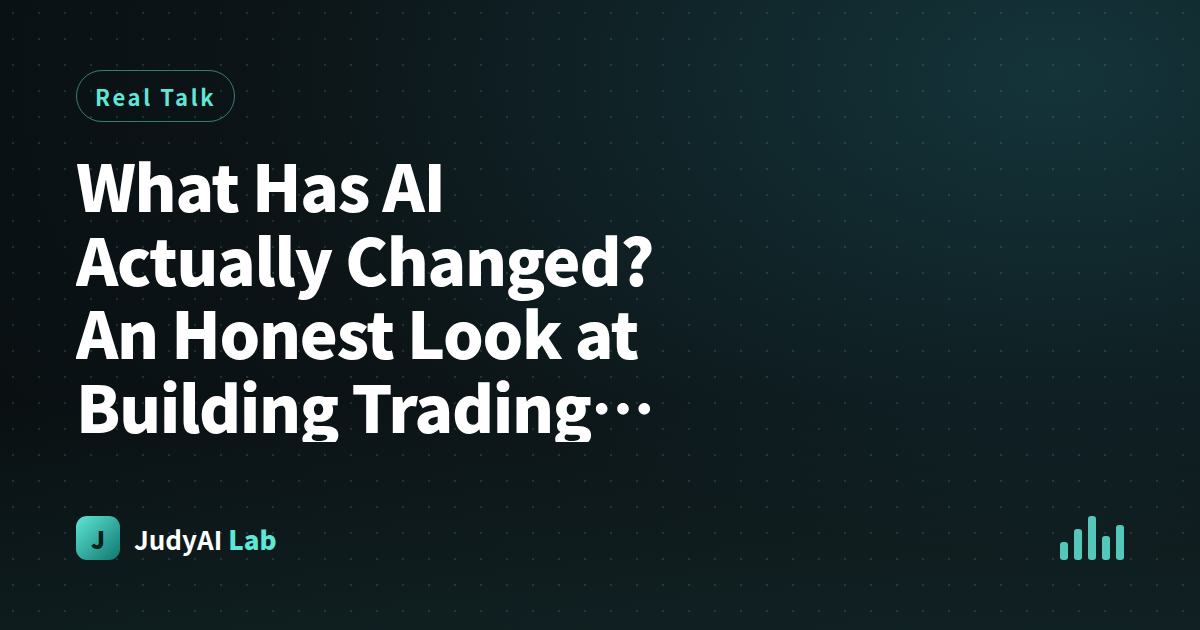 What Has AI Actually Changed? An Honest Look at Building Trading Tools as a Solo Dev