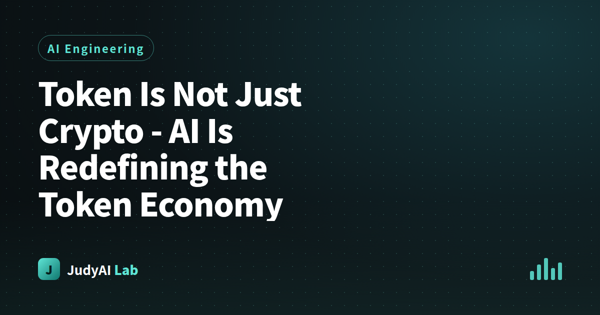 Token Is Not Just Crypto  -  AI Is Redefining the Token Economy