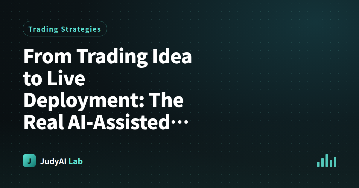 From Trading Idea to Live Deployment: The Real AI-Assisted Strategy Development Process