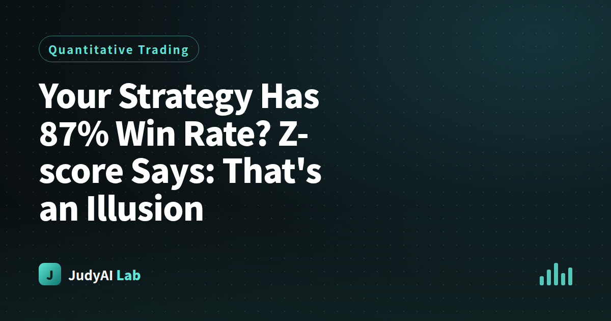 Your Strategy Has 87% Win Rate? Z-score Says: That's an Illusion